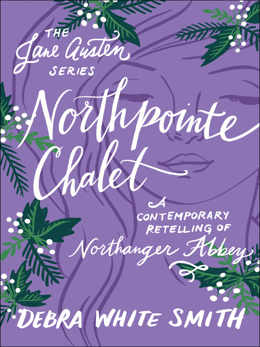 Title details for Northpointe Chalet: A Contemporary Retelling of Northanger Abbey by Debra White Smith - Available